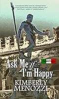 E-Book (epub) Ask Me if I'm Happy (Italian Connections series) von Kimberly Menozzi