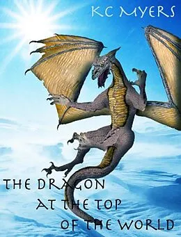 E-Book (epub) Dragon at the Top of the World von Kc Myers