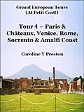 E-Book (epub) Grand Tours: Tour 4 - Paris & Chateaux, Venice, Rome, Sorrento & Amalfi Coast von Caroline Y Preston