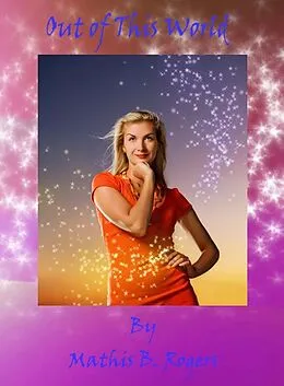 E-Book (epub) Out of This World von Mathis B. Rogers