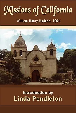 E-Book (epub) Missions of California, William Henry Hudson, 1901 von Linda Pendleton