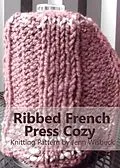 E-Book (epub) Ribbed French Press Cozy Knitting Pattern von Jenn Wisbeck