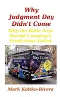 E-Book (epub) Why Judgment Day Didn't Come: Why Harold Camping's Predictions Failed von Mark Koltko-Rivera