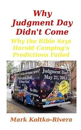 E-Book (epub) Why Judgment Day Didn't Come: Why Harold Camping's Predictions Failed von Mark Koltko-Rivera