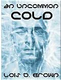 E-Book (epub) Uncommon Cold von Lois D. Brown