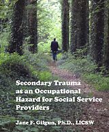 eBook (epub) Secondary Trauma as an Occupational Hazard for Social Service Providers de Jane Gilgun