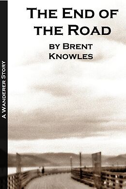 eBook (epub) The End of the Road (Wanderer, #2) de Brent Knowles