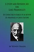 E-Book (epub) Study & Revision Aid to Luigi Pirandello's 'Six Characters in Search of an Author' von Wendy Fraser