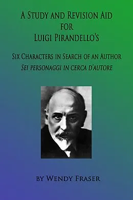 E-Book (epub) Study & Revision Aid to Luigi Pirandello's 'Six Characters in Search of an Author' von Wendy Fraser