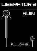 E-Book (epub) Liberator's Ruin von P. J. Johns
