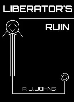E-Book (epub) Liberator's Ruin von P. J. Johns