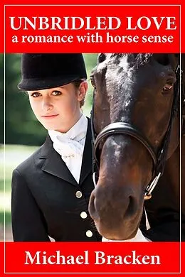 E-Book (epub) Unbridled Love: A Romance with Horse Sense von Michael Bracken