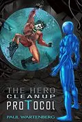 E-Book (epub) The Hero Cleanup Protocol von Paul Wartenberg