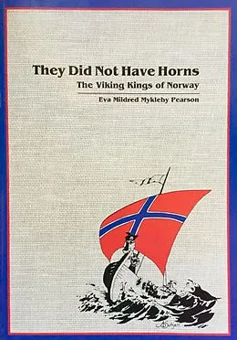 E-Book (epub) They Did Not Have Horns: The Viking Kings of Norway von Eva Mildred Mykleby Pearson