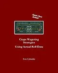 E-Book (epub) Craps Wagering Strategies Using Actual Las Vegas Roll Data von Eric Cybulski