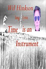 eBook (epub) Time is an Instrument Song Lyrics de Wil Hinkson