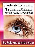 E-Book (epub) Eyelash Extensions Training Manual with False and Party Lashes von Robyna Smith-Keys