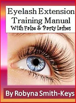 E-Book (epub) Eyelash Extensions Training Manual with False and Party Lashes von Robyna Smith-Keys