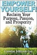 ePUB Empower Yourself! Reclaim Your Purpose, Passion, and Prosperity. von Carolyn Johnson-Lee