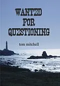 E-Book (epub) Wanted for Questioning von Tom Mitchell