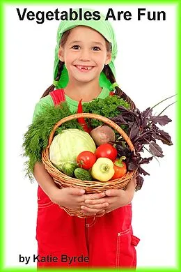 E-Book (epub) Vegetables Are Fun von Katie Byrde