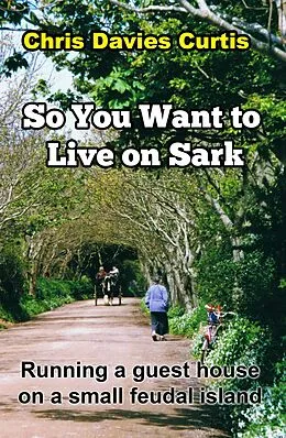 E-Book (epub) So You Want to Live on Sark von Christine Davies Curtis