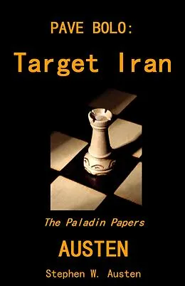 E-Book (epub) Pave Bolo: Target Iran (The Paladin Papers, #3) von Stephen Austen