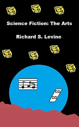 E-Book (epub) Science Fiction: The Arts von Richard S. Levine