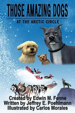 E-Book (epub) Those Amazing Dogs Book 3: At the Arctic Circle von Edwin Fenne