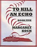 E-Book (epub) To Kill An Echo von Margaret Koch