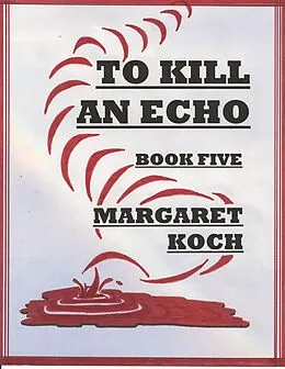 E-Book (epub) To Kill An Echo von Margaret Koch