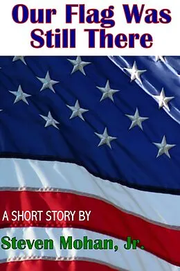 E-Book (epub) Our Flag Was Still There von Steven Mohan