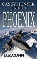 E-Book (epub) Casey Hunter Project PHOENIX von D K Conn