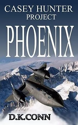E-Book (epub) Casey Hunter Project PHOENIX von D K Conn