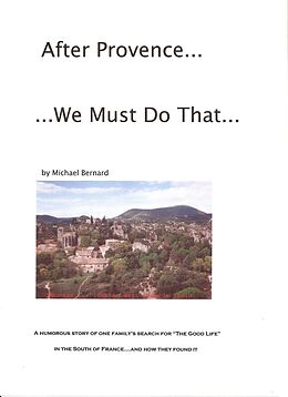 eBook (epub) After Provence...We Must Do That... de Michael Bernard