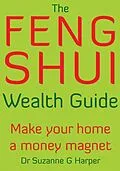 E-Book (epub) The Feng Shui Wealth Guide - Make Your Home a Money Magnet von Suzanne Harper