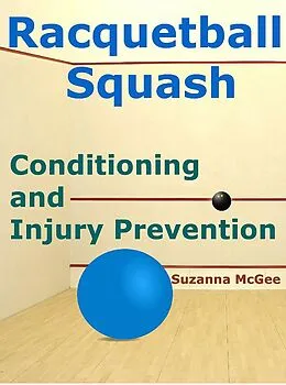 E-Book (epub) Racquetball and Squash: Conditioning and Injury Prevention von Suzanna McGee