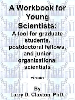 E-Book (epub) Workbook for Young Scientists: A mentoring tool for graduate students, postdoctoral fellows, and junior organizational scientists von Larry D. Claxton