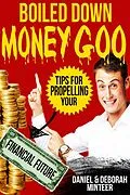 E-Book (epub) Boiled Down Money Goo, Tips For Propelling Your Financial Future von Daniel & Deborah Minteer
