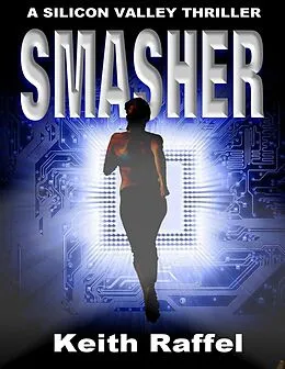 E-Book (epub) Smasher: A Silicon Valley Thriller von Keith Raffel