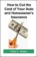 E-Book (epub) How to Cut the Cost of Your Auto and Homeowner's Insurance von Dale Maley
