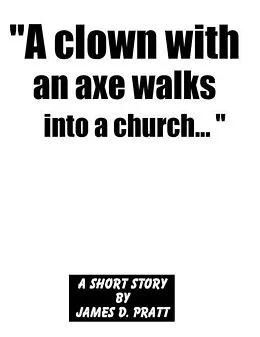 E-Book (epub) &quote;A clown with an axe walks into a church...&quote; von James Pratt