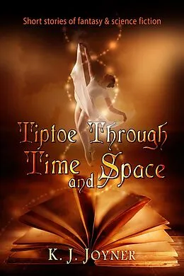 E-Book (epub) Tiptoe Through Time and Space von K. J. Joyner