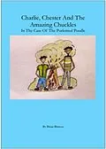 E-Book (epub) Charlie, Chester And The Amazing Chuckles ( In The Case Of The Purloined Poodle) von Brian Briscoe