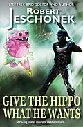 E-Book (epub) Give The Hippo What He Wants von Robert Jeschonek
