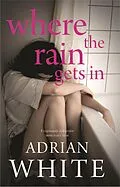 E-Book (epub) Where the Rain Gets In von Adrian White