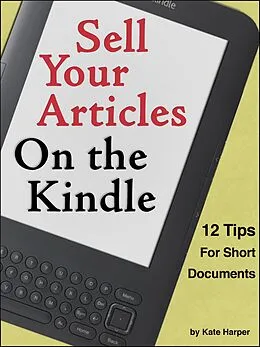 E-Book (epub) Sell Your Articles on the Kindle von Kate Harper