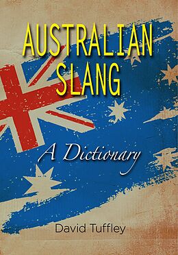 eBook (epub) Australian Slang: A Dictionary de David Tuffley