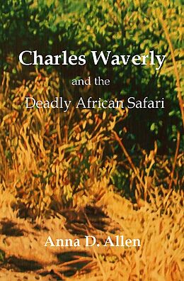 E-Book (epub) Charles Waverly and the Deadly African Safari von Anna D. Allen