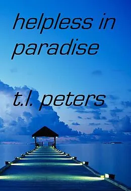 E-Book (epub) Helpless in Paradise von T. L. Peters